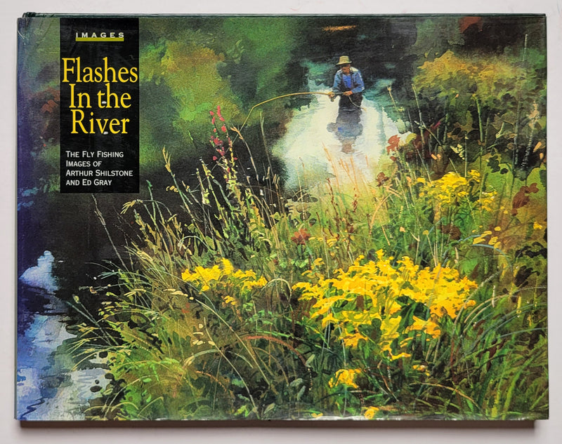 Flashes in the River: The Flyfishing Images of Arthur Shilstone and Ed Gray