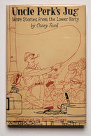 Uncle Perk’s Jug: More Stories from the Lower Forty