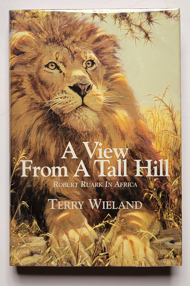 A View from a Tall Hill: Robert Ruark in Africa