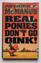 Real Ponies Don’t Go Oink!
