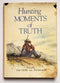 Hunting Moments of Truth