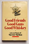 Good Friends, Good Guns, Good Whiskey: Selected Works of Skeeter Skelton