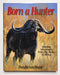 Born a Hunter: Thirty Hunting Adventures Around the World