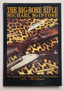 Big-Bore Rifle: The Book of Fine Magazine and Double Rifles, .375-.700 Calibers