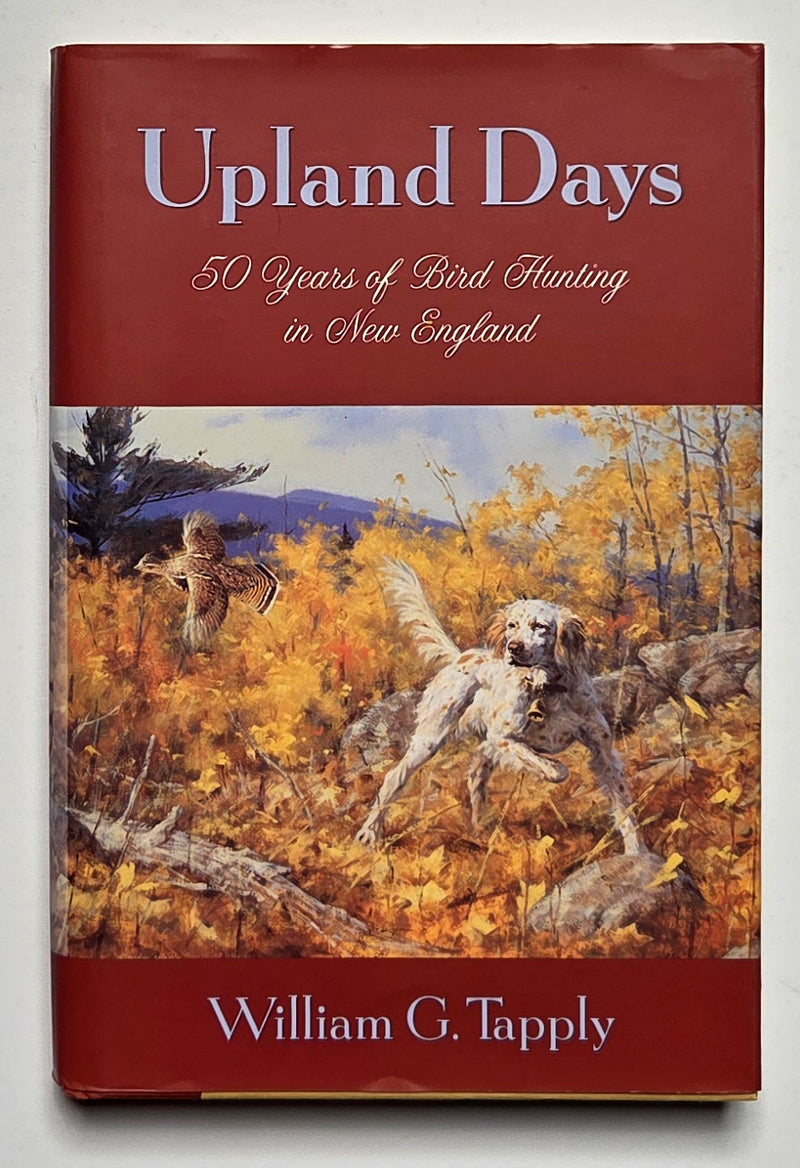 Upland Days: Fifty Years of Bird Hunting in New England
