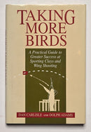 Taking More Birds: A Practical Guide to Greater Success at Sporting Clays and Wing Shooting
