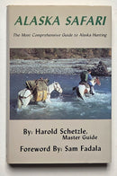 Alaska Safari: The Most Comprehensive Guide to Alaska Hunting