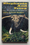 Elephants and Ivory: True Tales of Hunting and Adventure