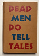 Dead Men Do Tell Tales
