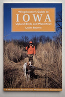 Wingshooter's Guide to Iowa: Upland Birds and Waterfowl