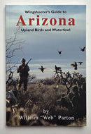 Wingshooter's Guide to Arizona Upland Birds and Waterfowl