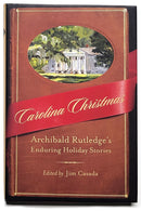 Carolina Christmas: Archibald Rutledge's Enduring Holiday Stories