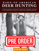 Dawn of American Deer Hunting Volume I