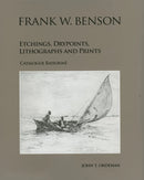 Frank W. Benson: Etchings, Drypoints, Lithographs and Prints