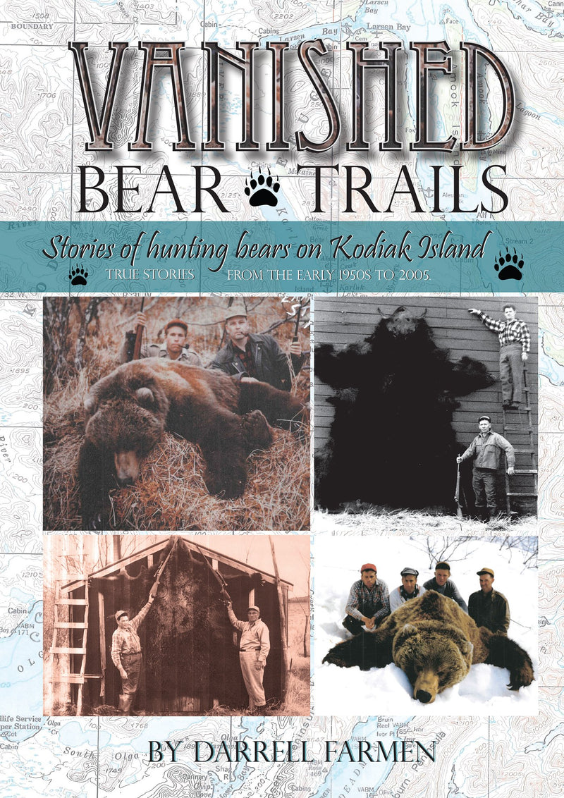 Vanished Bear Trails: Stories of Hunting Bears on Kodiak Island