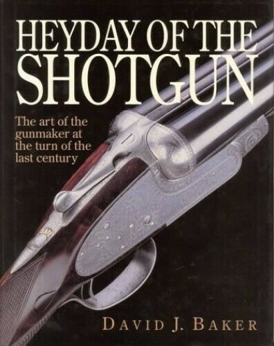 Heyday of the Shotgun : The Art of the Gunmaker at the Turn of the Last Century