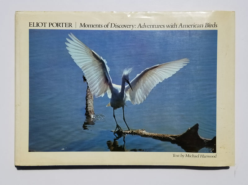 Eliot Porter: Moments of Discovery: Adventures with American Birds