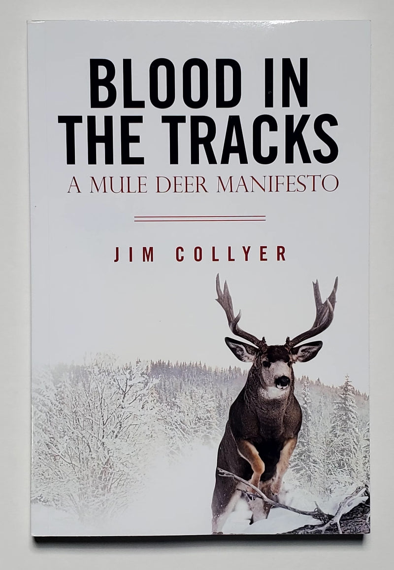 Blood in the Tracks: A Mule Deer Manifesto