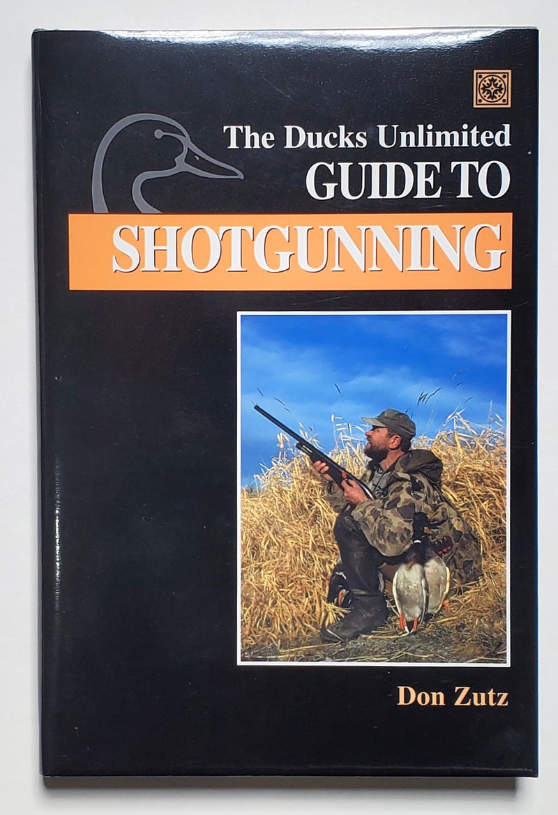 The Ducks Unlimited Guide to Shotgunning