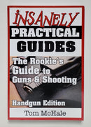 The Rookie's Guide to Guns and Shooting, Handgun Edition: