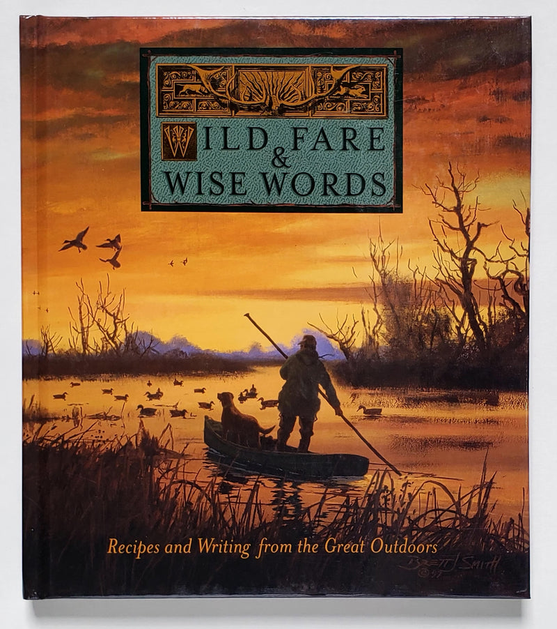 Wild Fare & Wise Words: Recipes and Writing from the Great Outdoors