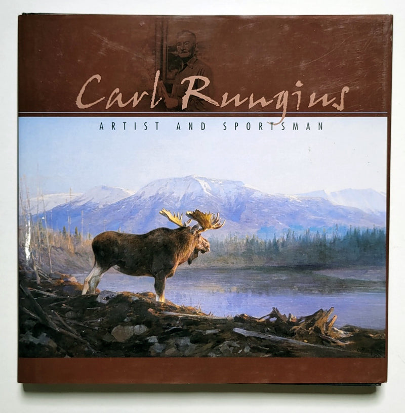 Carl Rungius: Artist and Sportsman