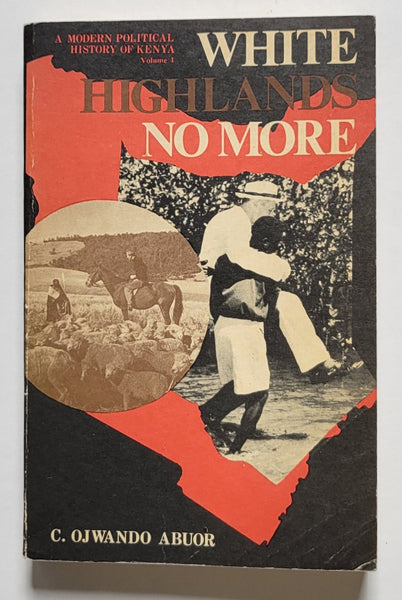 White Highlands No More: A Modern Political History of Kenya