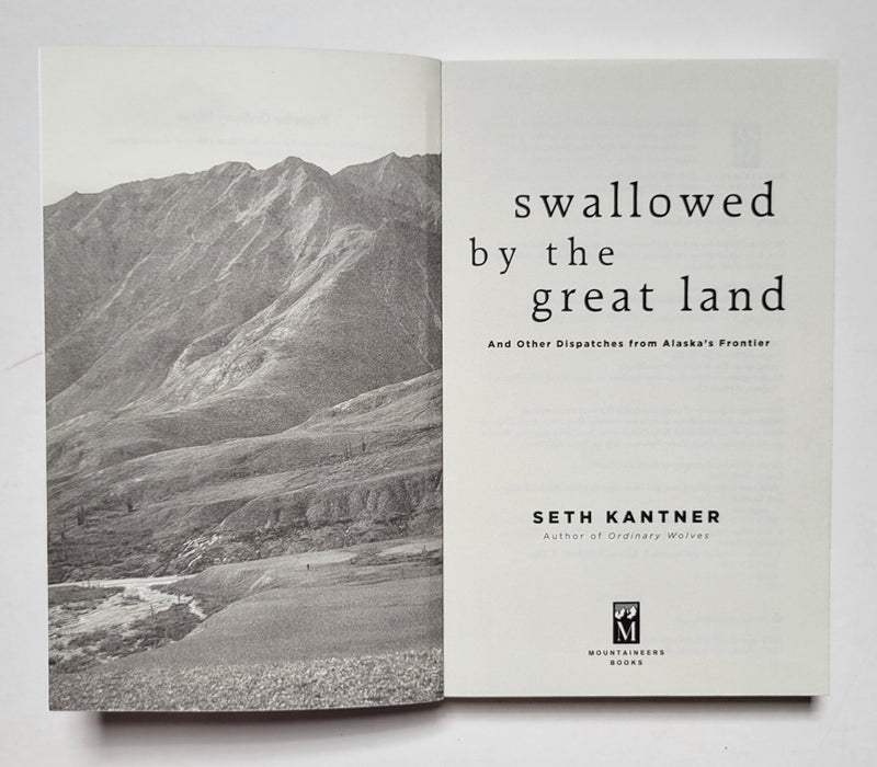 Swallowed by the Great Land: Dispatches from Alaska's Frontier