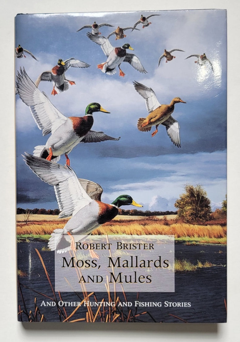 Moss, Mallards, and Mules and Other Hunting and Fishing Stories