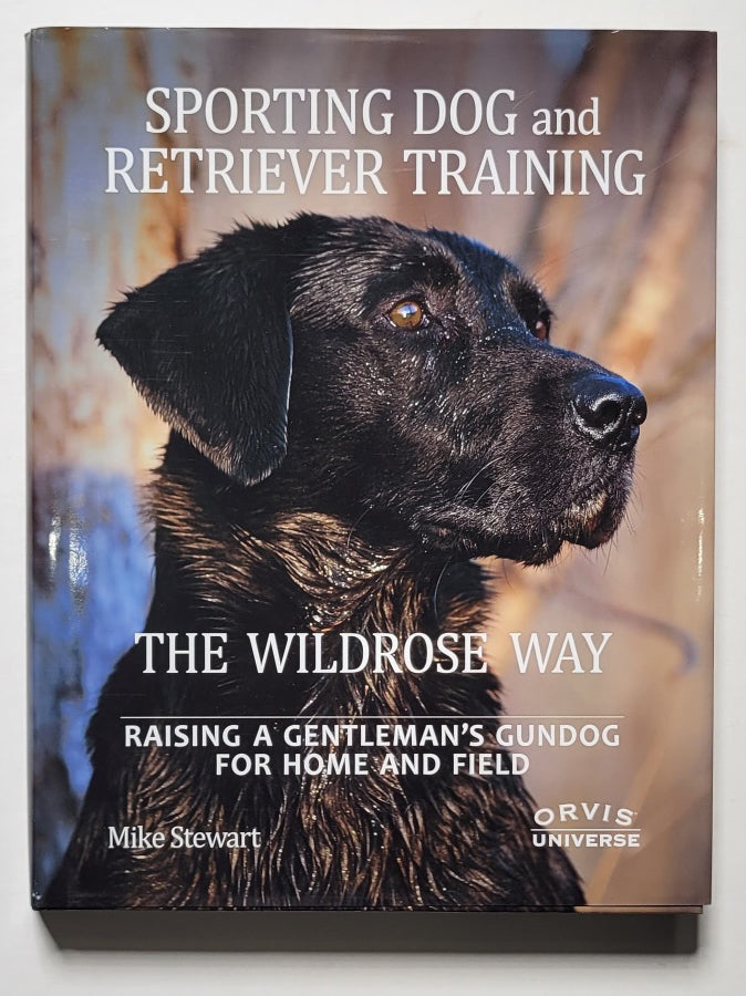 Sporting Dog and Retriever Training: The Wildrose Way