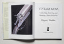 Vintage Guns: Collecting, Restoring & Shooting Classic Firearms