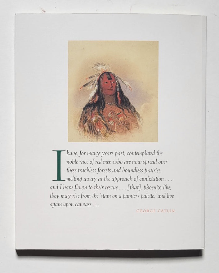 First Artist of the West: George Catlin Paintings and Watercolors from the Collection of Gilcrease Museum