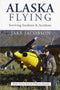 Alaska Flying: Surviving Incidents & Accidents - Sporting Classics Store