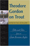 Theodore Gordon on Trout: Talks and Tales from a Great American Angler