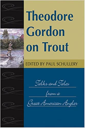 Theodore Gordon on Trout: Talks and Tales from a Great American Angler