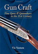 Gun Craft: Fine Guns and Gunmakers in the 21st Century