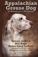 Appalachian Grouse Dog: A Boomer's Memoir