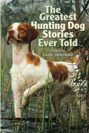 The Greatest Hunting Dog Stories Ever Told