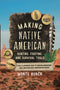 Making Native American Hunting, Fighting, and Survival Tools
