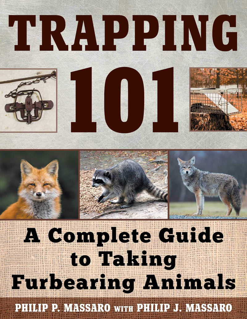 Trapping 101: A Complete Guide to Taking Furbearing Animals