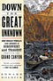 Down the Great Unknown: John Wesley Powell's 1869 Journey Through the Grand Canyon