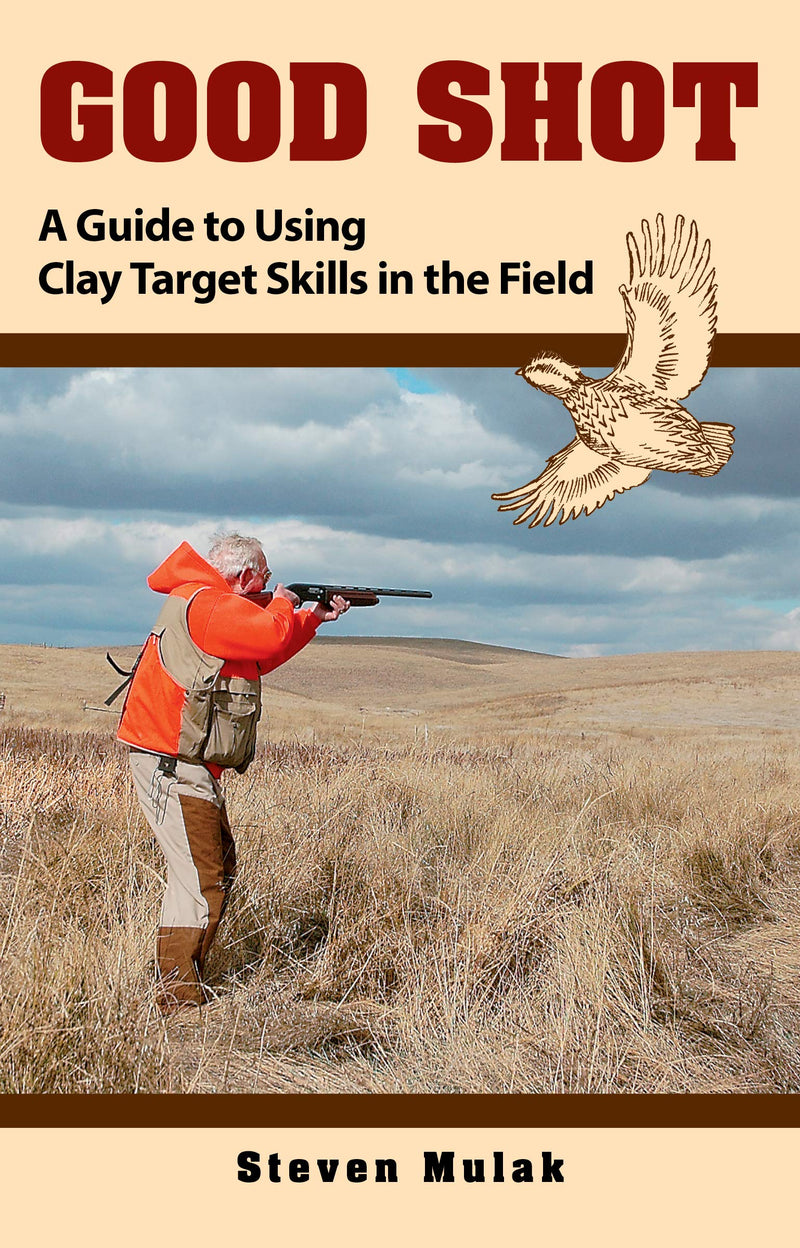 Good Shot: A Guide to Using Clay Target Skills in the Field