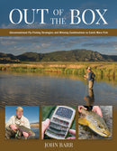 Out of the Box: Unconventional Fly-Fishing Strategies and Winning Combinations to Catch More Fish