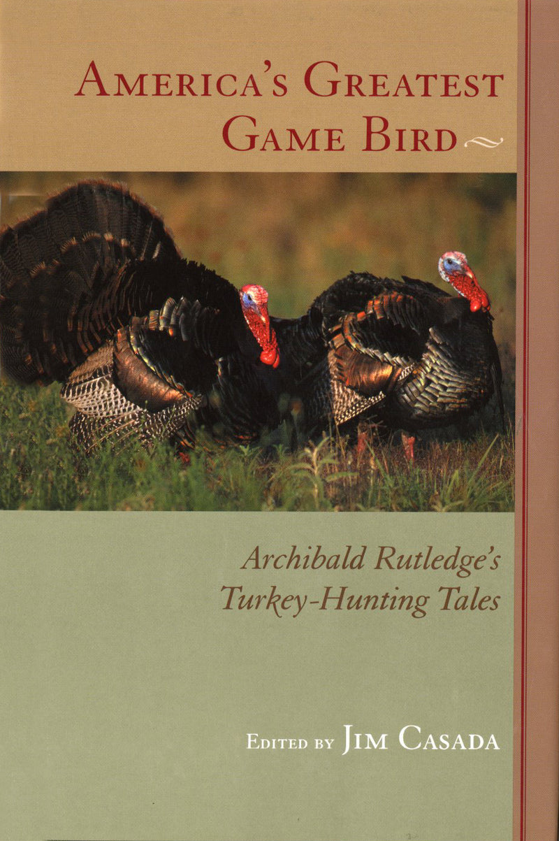 America's Greatest Game Bird: Archibald Rutledge's Turkey Hunting Tales