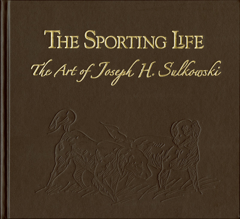 The Sporting Life - Art of Joseph Sulkowski Deluxe Edition - Sporting Classics Store