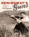 Hemingway's Guns: The Sporting Arms of Ernest Hemingway - Sporting Classics Store